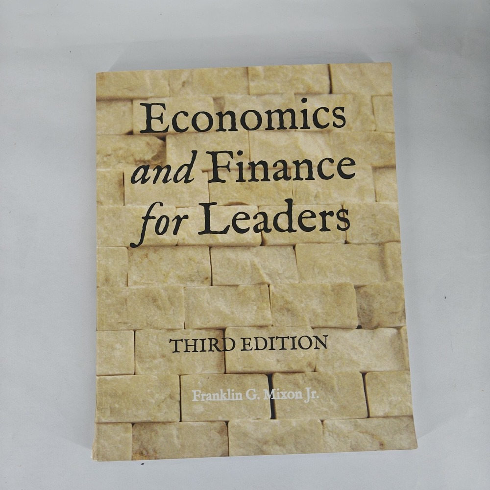 Economics and Finance for Leaders by Franklin G. Mixon Jr. 9798303109247 Third